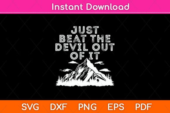 Just Beat the Devil Out of It - Mountain Design