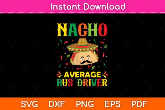 Nacho Average Bus Driver Cinco Sombrero Design Review